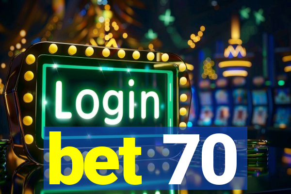 bet 70